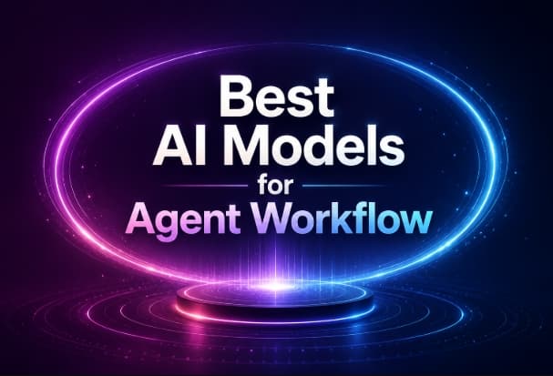 Best AI Models for Agent Workflow in 2026